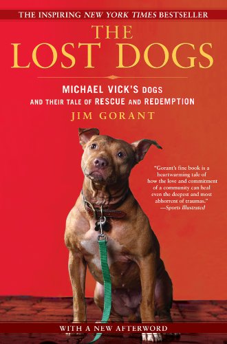 The Lost Dogs: Michael Vick's Dogs and Their Tale of Rescue and Redemption