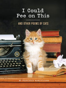 I Could Pee on This: And Other Poems by Cats