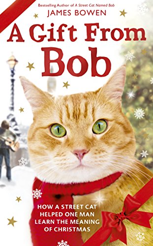 A Gift from Bob: How a Street Cat Helped One Man Learn the Meaning of Christmas