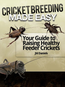 Cricket Breeding Made Easy: Your Guide to Raising Healthy Feeder Crickets