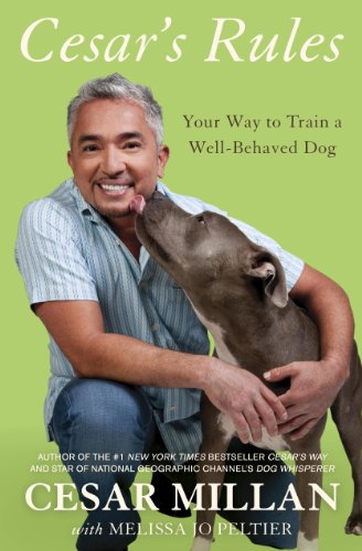 Cesar's Rules: Your Way to Train a Well-Behaved Dog