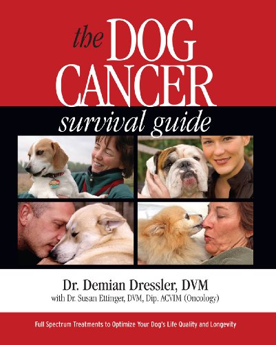 The Dog Cancer Survival Guide: Full Spectrum Treatments to Optimize Your Dog's Life Quality and Longevity