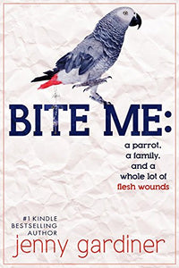 Bite Me: A parrot, a family, and a whole lot of flesh wounds