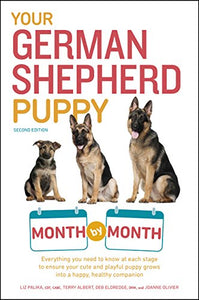 Your German Shepherd Puppy Month by Month, 2nd Edition: Everything You Need to Know at Each State to Ensure Your Cute and Playful Puppy Grows into a Happy, ... Companion (Your Puppy Month by Month)